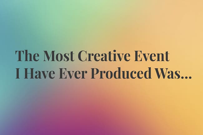 What I Know, meeting planner confessions, creative events, creative meetings