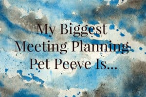 what-i-know-pet-peeves meeting tips, What I Know, pet peeves, meeting planning